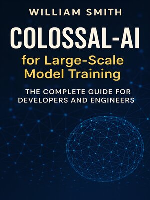 cover image of Colossal-AI for Large-Scale Model Training